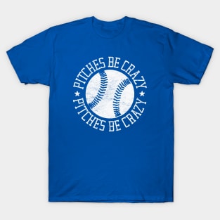 Pitches Be Crazy: Funny Grunge Style Baseball Design T-Shirt